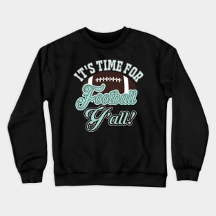 It's Time For Football Y'all Crewneck Sweatshirt